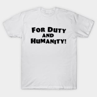 Duty and Humanity T-Shirt